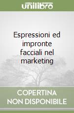 Espressioni ed impronte facciali nel marketing libro