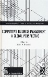 Competitive business management. A global perspective libro