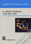 Il diritto romano caso per caso libro