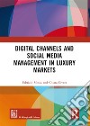 Digital channels and social media management in luxury markets libro di Mosca Fabrizio Civera Chiara