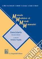Manuale modulare di metodi matematici. Eserciziario libro usato