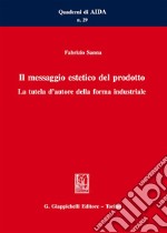 Il messaggio estetico del prodotto. La tutela d'autore della forma industriale