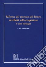 Riforme del mercato del lavoro ed effetti sull'occupazione. Il caso Sardegna libro