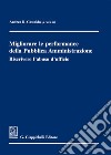 Migliorare le performance della pubblica amministrazione. Riscrivere l'abuso d'ufficio libro di Castaldo A. R. (cur.)