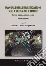 Manuale delle investigazioni sulla scena del crimine. Norme, tecniche, scienze, logica libro