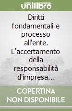 Diritti fondamentali e processo all'ente. L'accertamento della responsabilità d'impresa nella giustizia penale italiana e spagnola