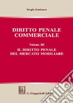 Diritto penale commerciale. Vol. 3: Il diritto penale del mercato mobiliare libro