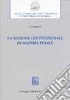 La nozione costituzionale di materia penale libro di Masera Luca