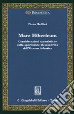 Mare Hibericum. Considerazioni canonistiche sulla spartizione alessandrina dell'Oceano Atlantico libro