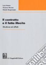 Il contratto e il fatto illecito. Struttura ed effetti libro