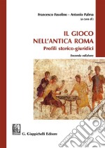 Il gioco nell'antica Roma. Profili storico-giuridici libro