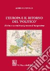 L'Europa e il ritorno del «politico». Diritto e sovranità nel processo di integrazione libro