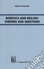 Bioethics and Biolaw: theories and questions libro