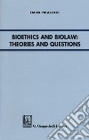 Bioethics and Biolaw: theories and questions libro di Palazzani Laura