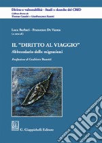 Il diritto al viaggio. Abbecedario delle migrazioni libro