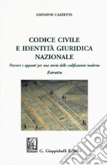 Codice civile e identità giuridica nazionale. Percorsi e appunti per una storia delle codificazioni moderne. Estratto libro