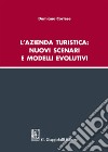 L'azienda turistica: nuovi scenari e modelli evolutivi libro di Cortese Damiano