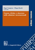 Guerra, diritto e sicurezza nelle relazioni internazionali