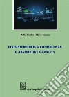 Ecosistemi della conoscenza e absorptive capacity libro