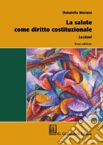 La salute come diritto costituzionale. Lezioni libro