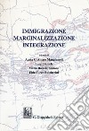 Immigrazione marginalizzazione integrazione libro