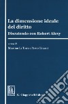 La dimensione ideale del diritto. Discutendo con Robert Alexy libro