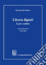 Libertà digitali. Luci e ombre libro