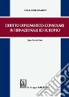 Diritto diplomatico-consolare internazionale ed europeo libro di Curti Gialdino Carlo