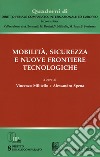 Mobilita, Sicurezza E Nuove Frontiere Tecnologiche libro