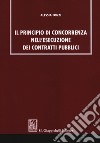 Il principio di concorrenza nell'esecuzione dei contratti pubblici libro