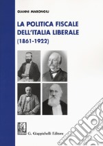 La politica fiscale dell'Italia liberale (1861-1922) libro