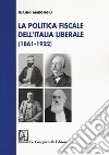 La politica fiscale dell'Italia liberale (1861-1922) libro di Marongiu Gianni