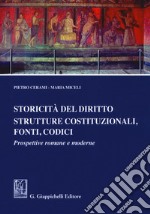 Storicità del diritto. Strutture costituzionali, fonti, codici. Prospettive romane e moderne libro