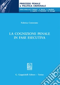 La cognizione penale in fase esecutiva libro
