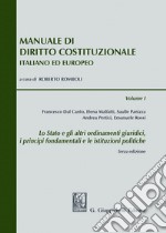 Manuale di diritto costituzionale italiano ed europeo. Vol. 1: Lo Stato e gli altri ordinamenti giuridici, i principi fondamentali e le istituzioni politiche libro