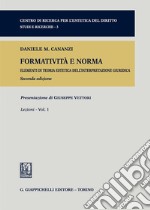 Formatività e norma. Elementi di teoria estetica dell'interpretazione giuridica. Vol. 1: Lezioni libro