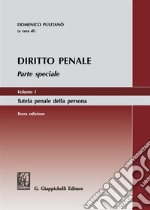 Diritto penale. Parte speciale. Vol. 1: Tutela penale della persona libro