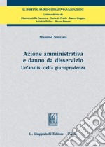 Azione amministrativa e danno da disservizio. Un'analisi della giurisprudenza libro