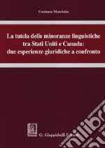 La tutela delle minoranze linguistiche tra Stati Uniti e Canada: due esperienze giuridiche a confronto libro