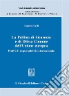 La politica di sicurezza e di difesa comune dell'Unione Europea. Profili di responsabilità internazionale libro