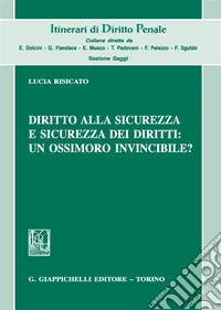 Diritto alla sicurezza e sicurezza dei diritti: un ossimoro invincibile?