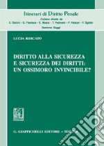 Diritto alla sicurezza e sicurezza dei diritti: un ossimoro invincibile? libro