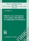 Diritto alla sicurezza e sicurezza dei diritti: un ossimoro invincibile? libro di Risicato Lucia