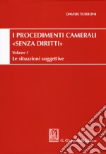 Procedimenti camerali «senza diritti». Vol. 1: Le situazioni soggettive