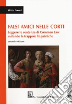 Falsi amici nelle corti. Leggere le sentenze di Common Law evitando le trappole linguistiche. Con espansione online libro