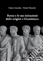 Roma e le sue istituzioni dalle origini a Giustiniano libro