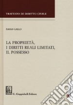 La proprietà, i diritti reali limitati, il possesso libro