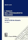 I tributi nell'ordinamento italiano. Estratto da «Lezioni di diritto tributario» libro