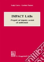 Impact labs. Progetti ad impatto sociale ed ambientale libro