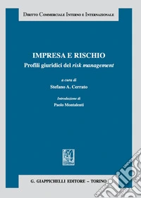 Impresa e rischio. Profili giuridici del risk management libro
